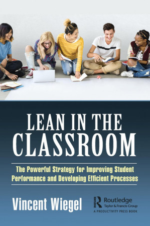 Lean in the Classroom: The Powerful Strategy for Improving Student ...